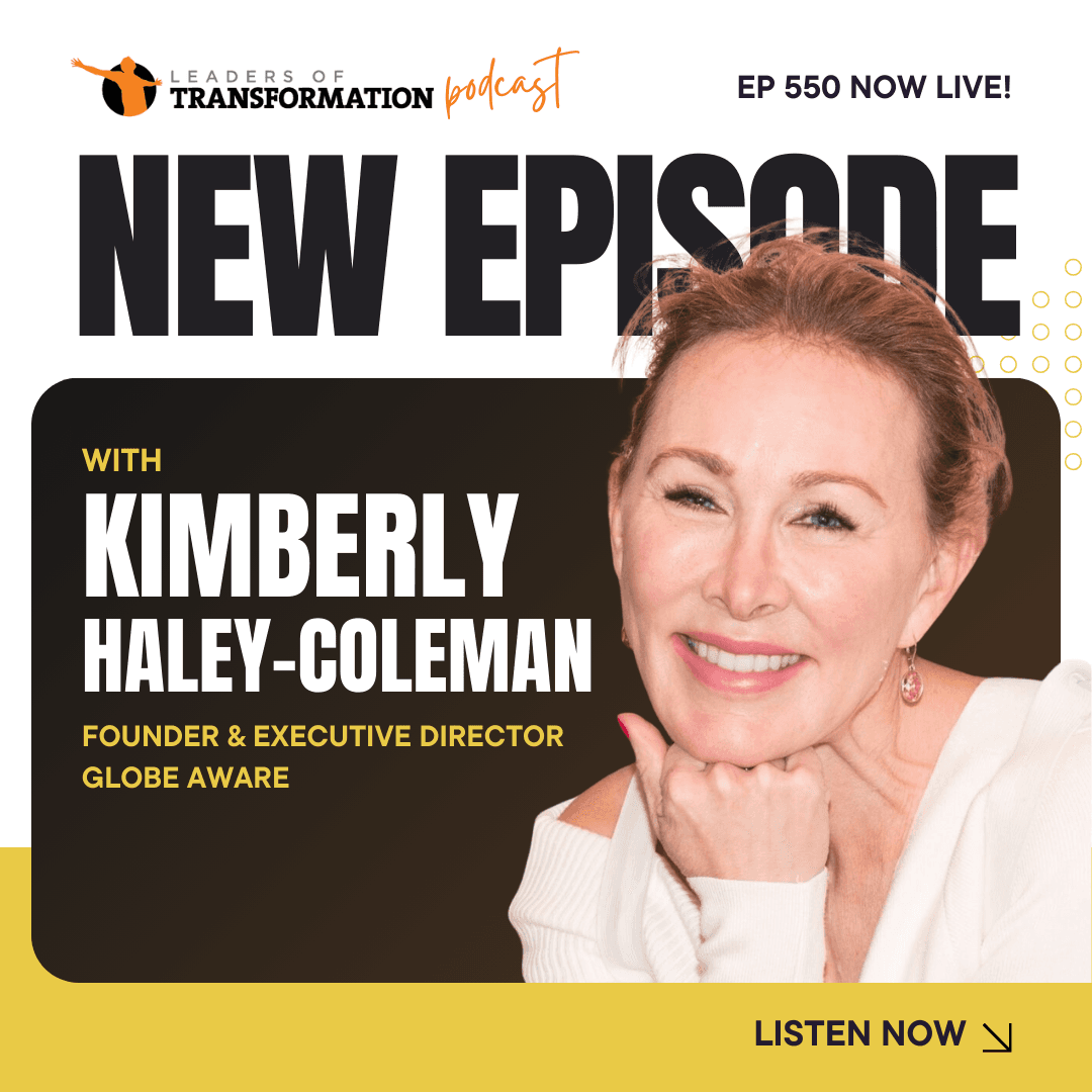 550: Transform Your Next Vacation: Volunteer Abroad and Create Lasting Impact with Kimberly Haley-Coleman - Leaders Of Transformation cover