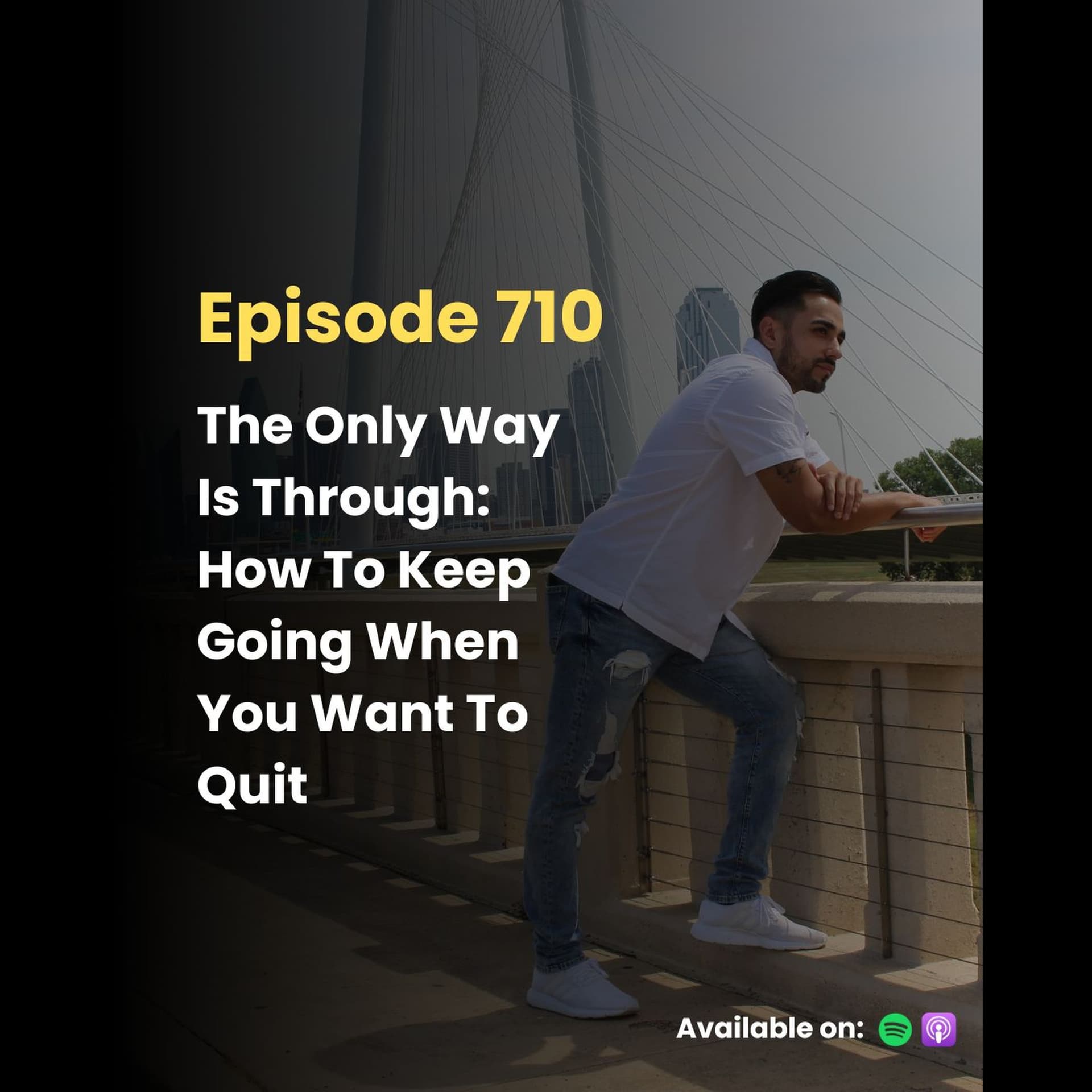 Ep.710- The Only Way Is Through- How To Keep Going When You Want To Quit - Live a Dynamic Lifestyle Podcast cover