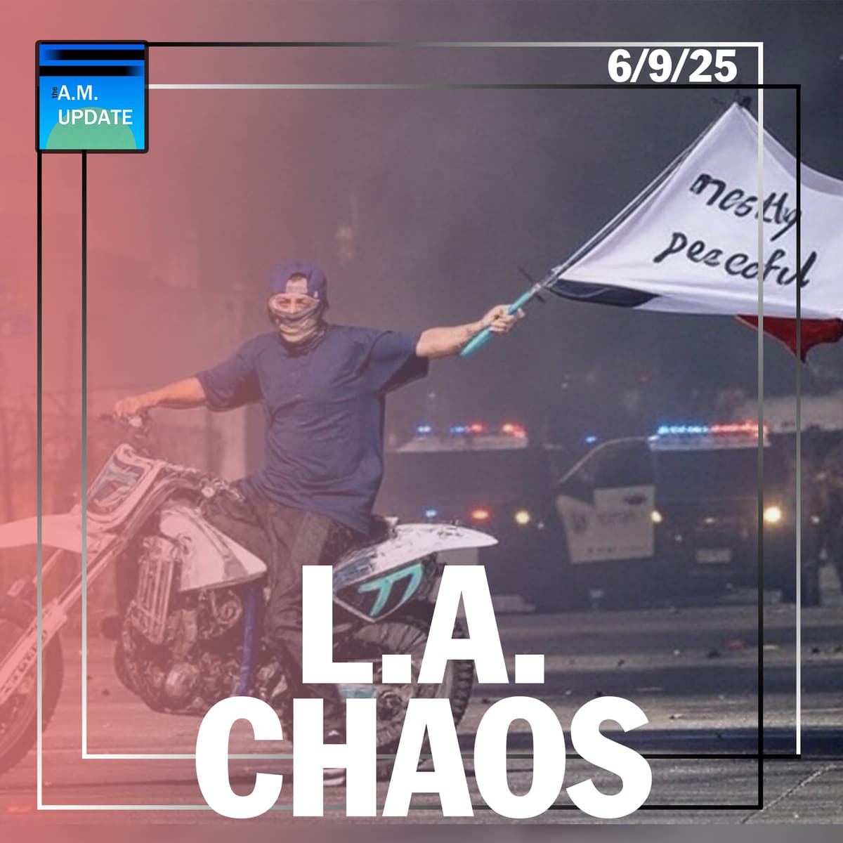 L.A. Riots Erupt Over ICE Raids | Abrego Garcia Indicted | College Sports Shakeup | 6/9/25 - The A.M. Update cover