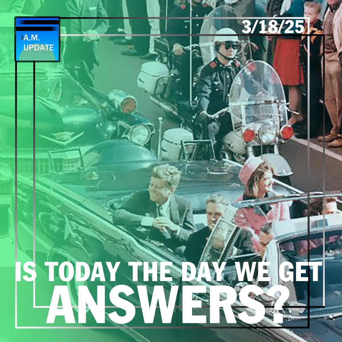 Is Today the Day We Get JFK Answers?! | Battle Over Alien Enemies Continues | 3/18/25 - The A.M. Update cover