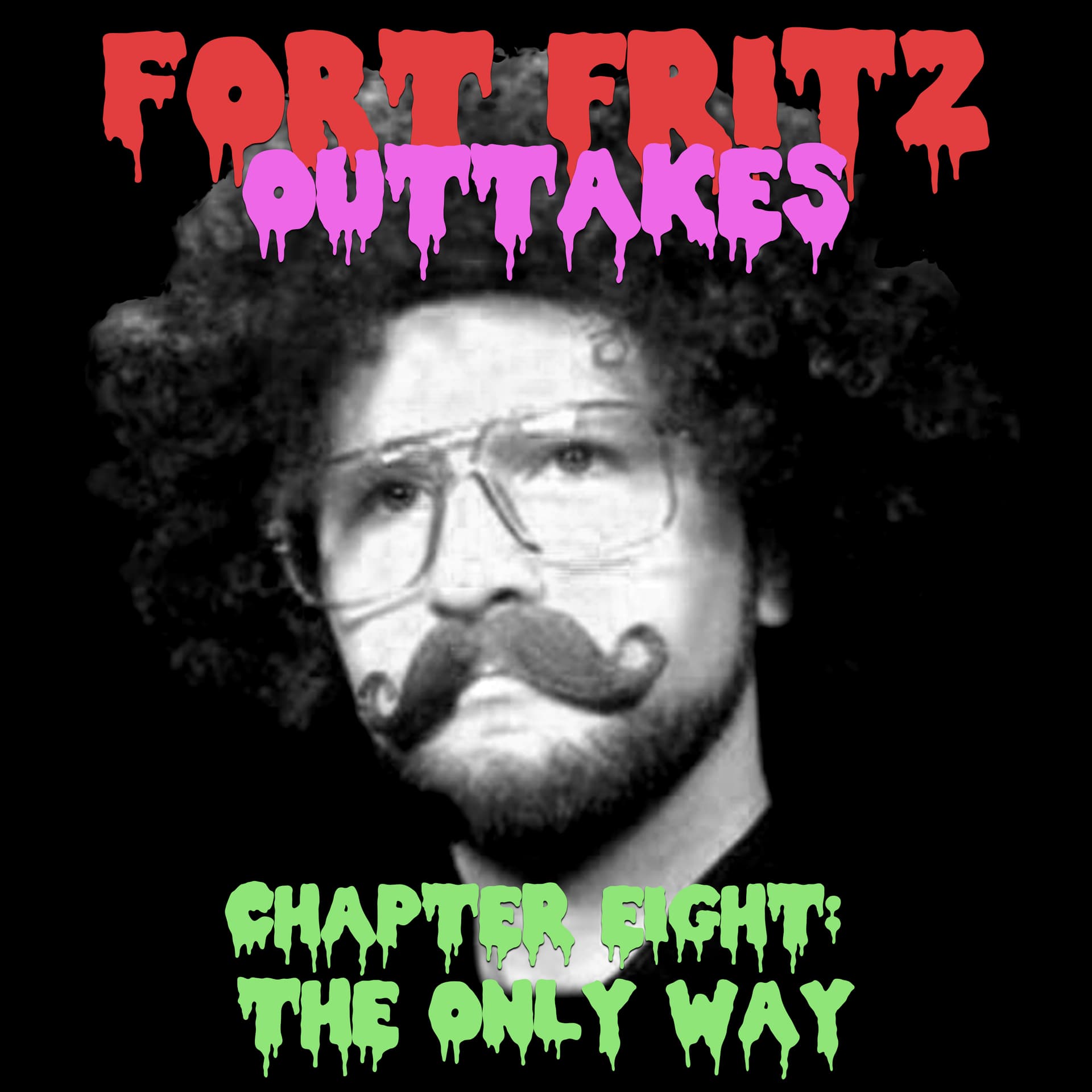 OUTTAKES Chapter Eight: The Only Way - Fort Fritz cover