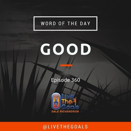Ep360: WOD - Good — LiveTheGoals Podcast with Dale Richardson cover