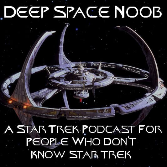 Star Trek With Awesome Sarge! - Deep Space Noob - A Star Trek : Deep Space Nine Podcast cover