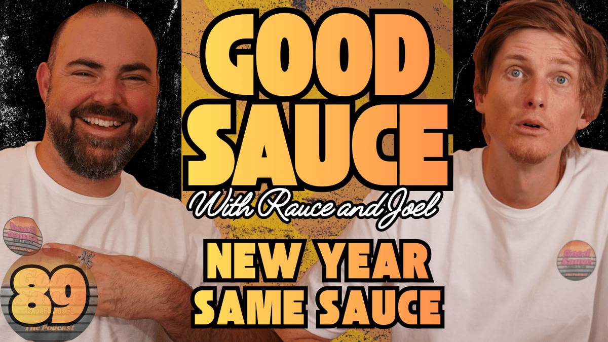 EP. 89 New Years Same Sauce! - Good Sauce with Rauce and Joel cover