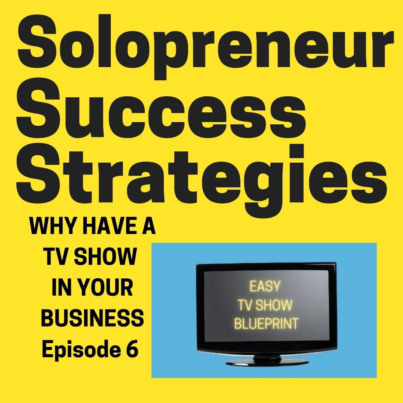 Why to have a TV Show in your business summary - Solopreneur Success Strategies cover