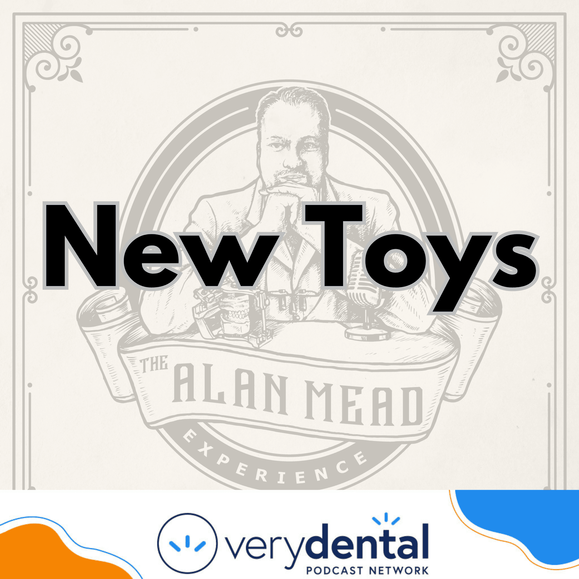 AME: New Toys - The Very Dental Podcast Network cover