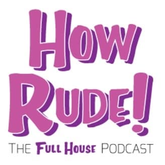 How Rude! The Full House Podcast cover