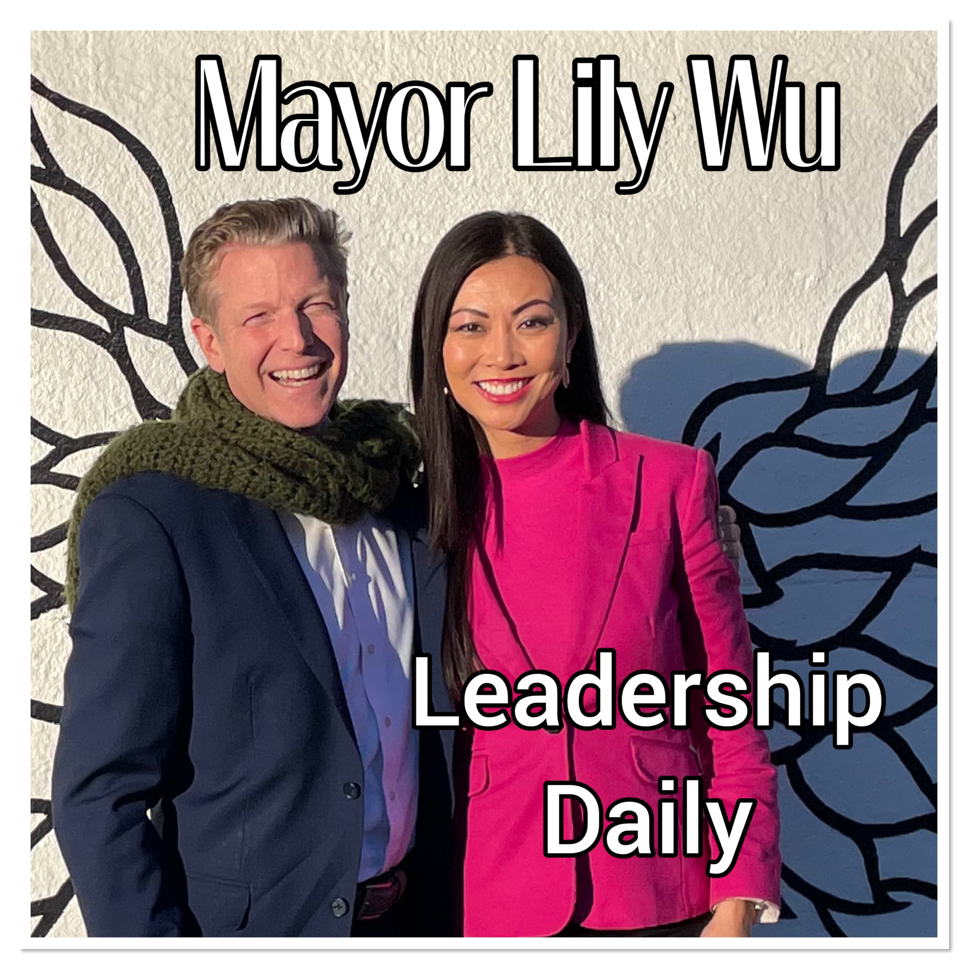 Mayor Lily Wu, Leadership Every Day - ICTPODCAST cover