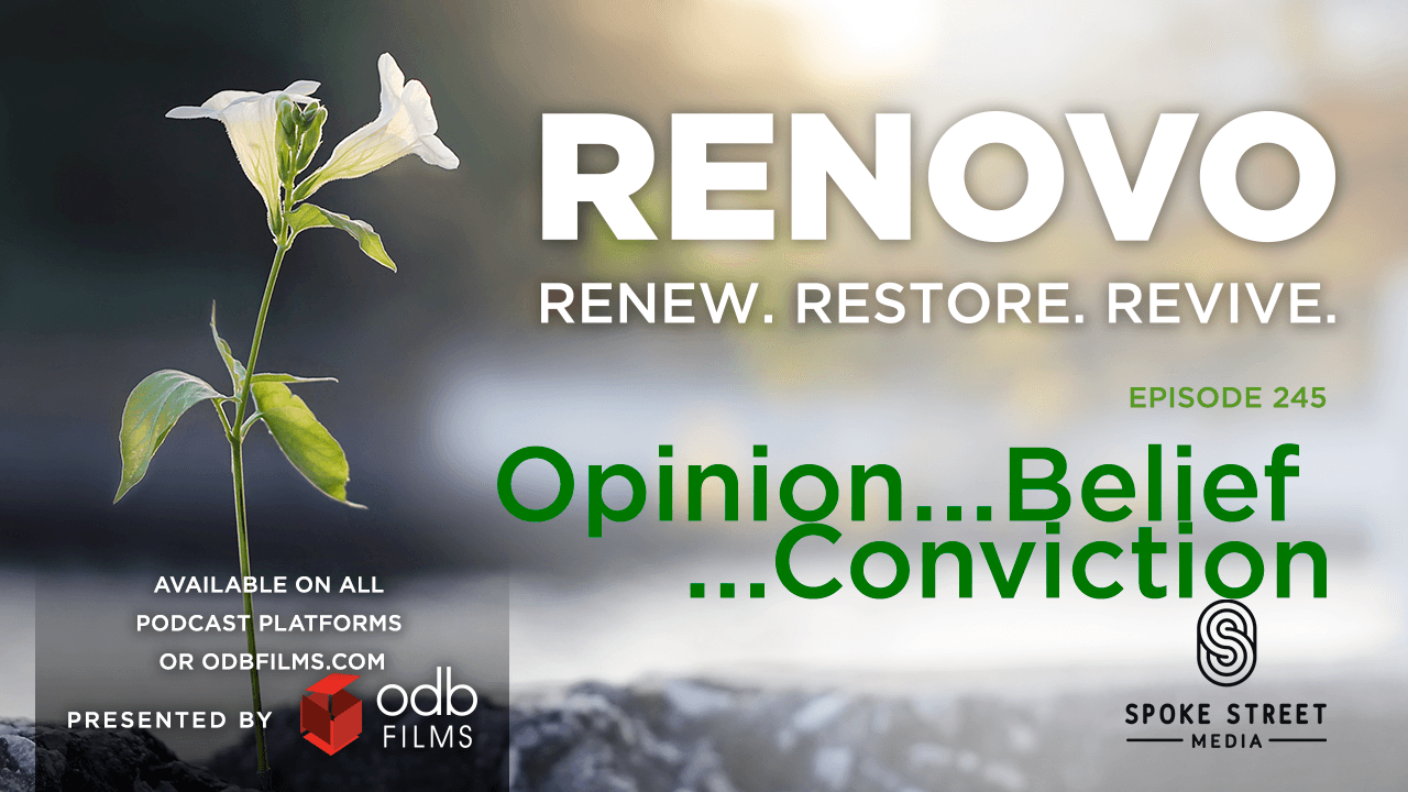 Renovo Episode 245: Opinion, Belief and Conviction - Renovo Podcast cover
