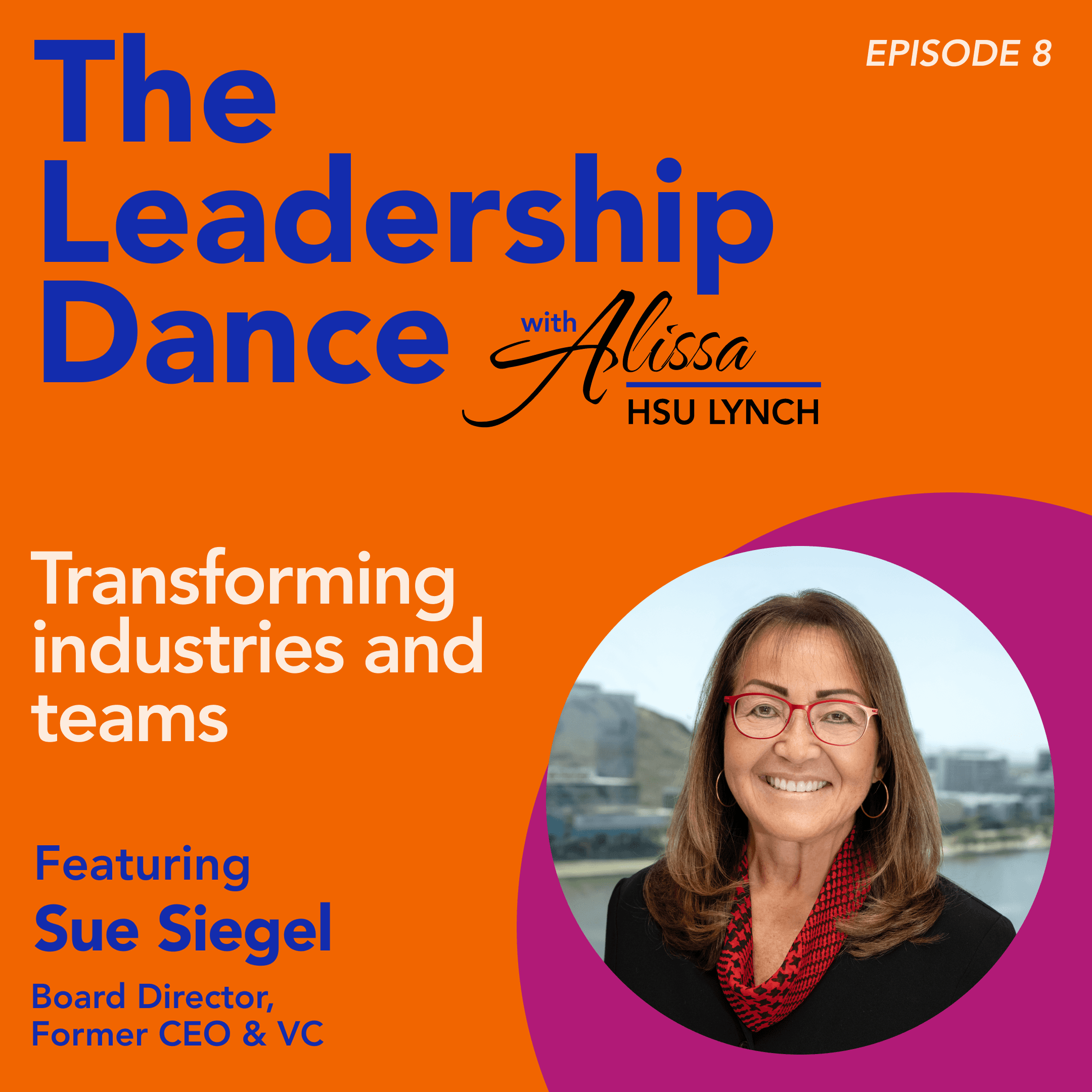 Ep. 8: Transforming industries and teams, with Sue Siegel - The Leadership Dance cover