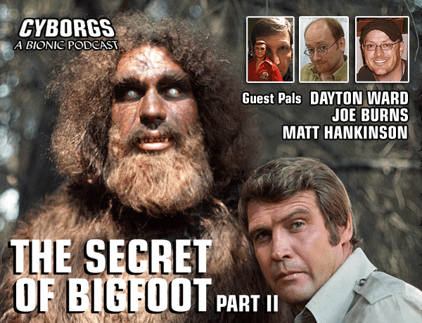 The Secret of Bigfoot Part II - Cyborgs: A Bionic Podcast cover