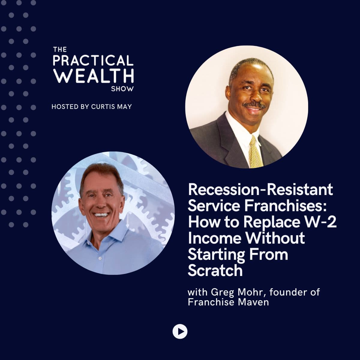 Recession-Resistant Service Franchises: How to Replace W-2 Income Without Starting From Scratch - The Practical Wealth Show cover
