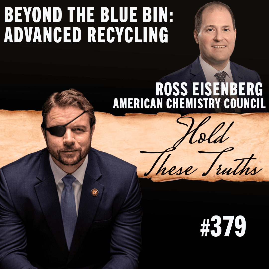Beyond the Blue Bin: Advanced Recycling | Ross Eisenberg - Hold These Truths with Dan Crenshaw cover