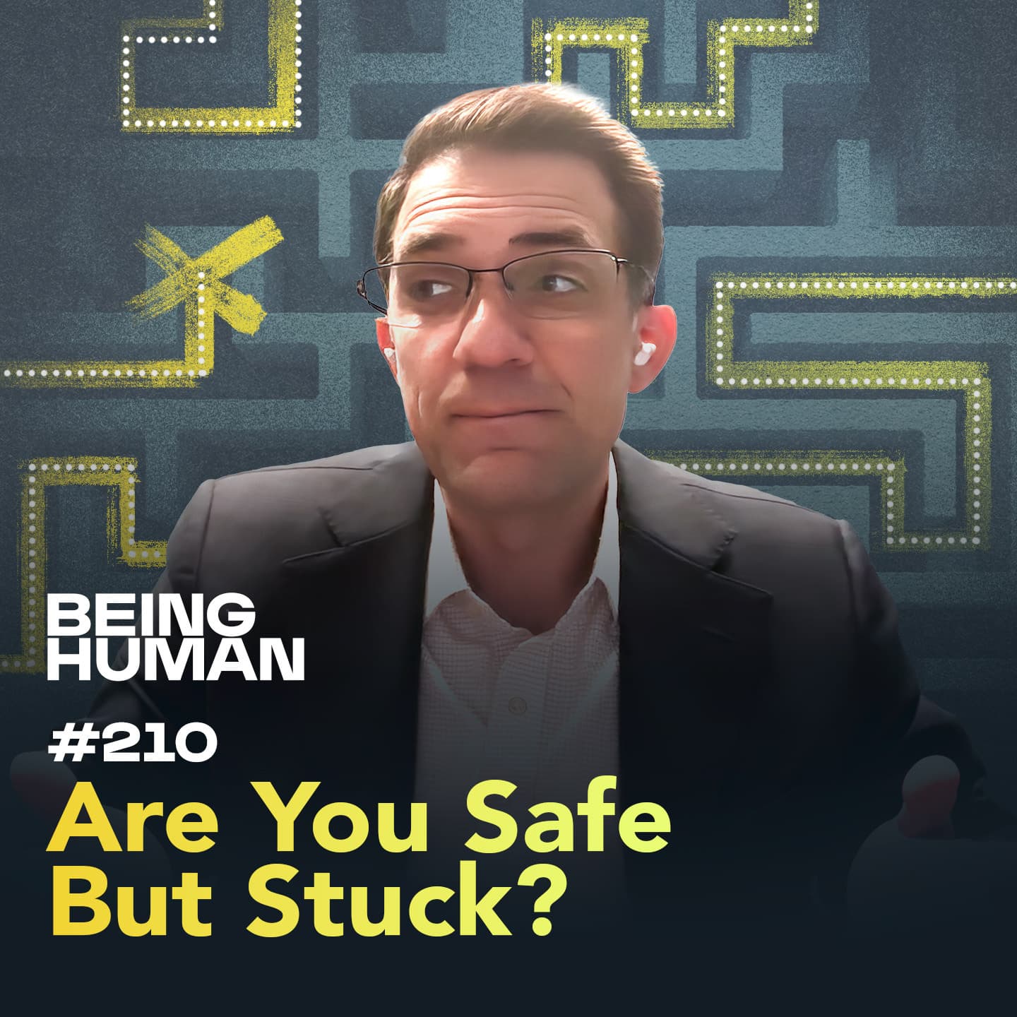 Episode 210: Are You Safe But Stuck? Uncovering Hidden Obstacles Blocking Your Growth - Being Human cover