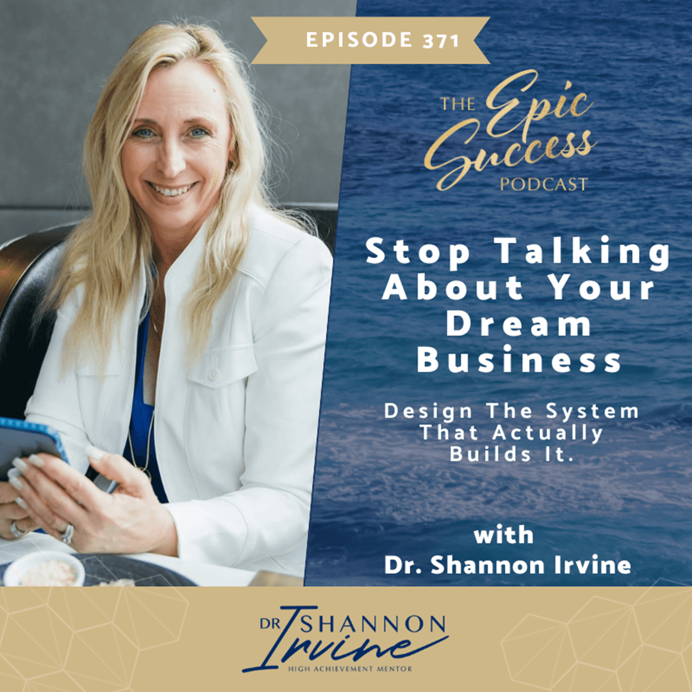 Stop Talking About Your Dream Business. Design the System That Actually Builds It. with Dr. Shannon Irvine - Epic Success with Dr Shannon Irvine cover