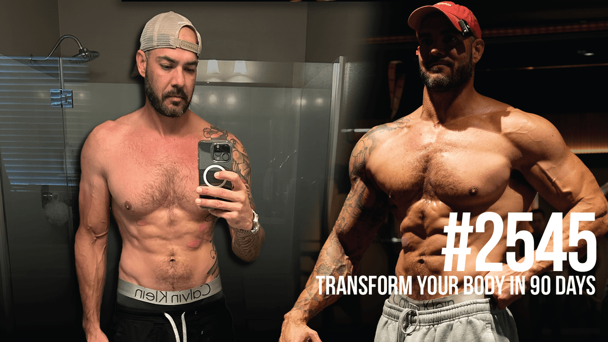 2545: Transform Your Body in 90 Days - Mind Pump: Raw Fitness Truth cover
