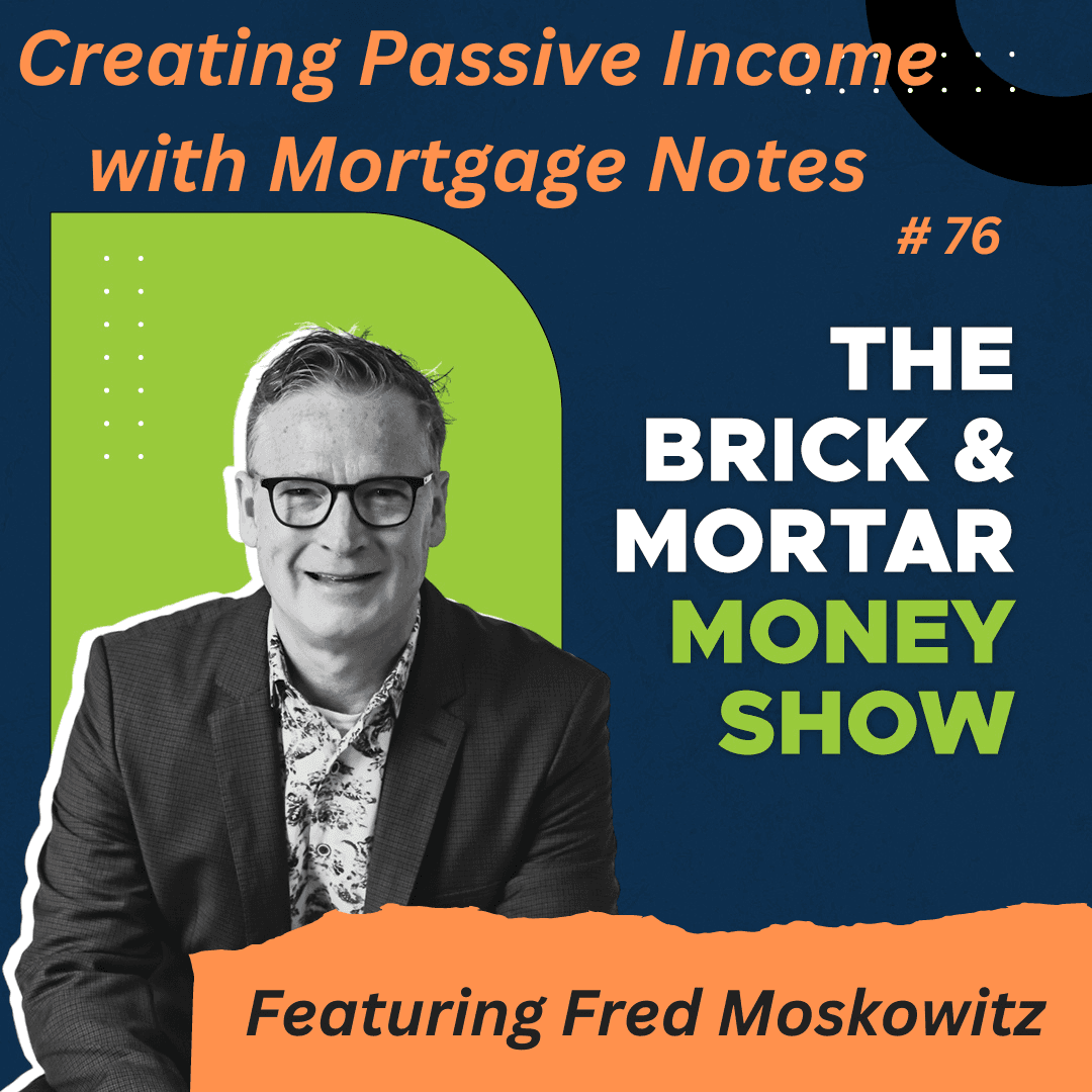Creating Passive Income with Mortgage Notes - The Brick & Mortar Money Show cover