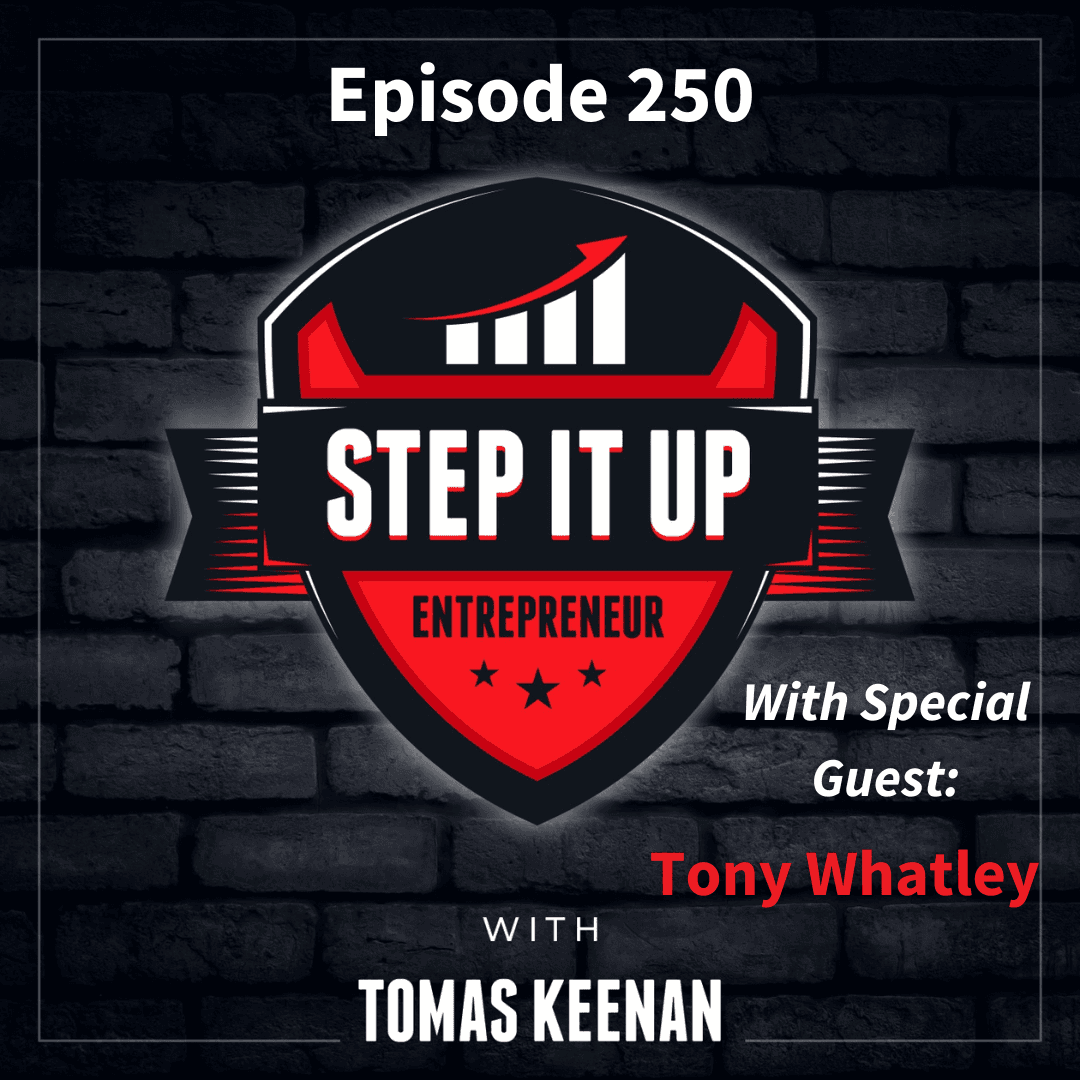 250- Navigating Business and Family: Priorities, Profit, and Purpose with Tony Whatley — Step It Up Entrepreneur cover