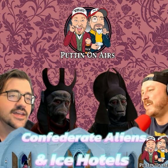 Historical Alien Spy Footage, Conspiracy Theories, Ice Hotels & More! - Puttin' On Airs cover