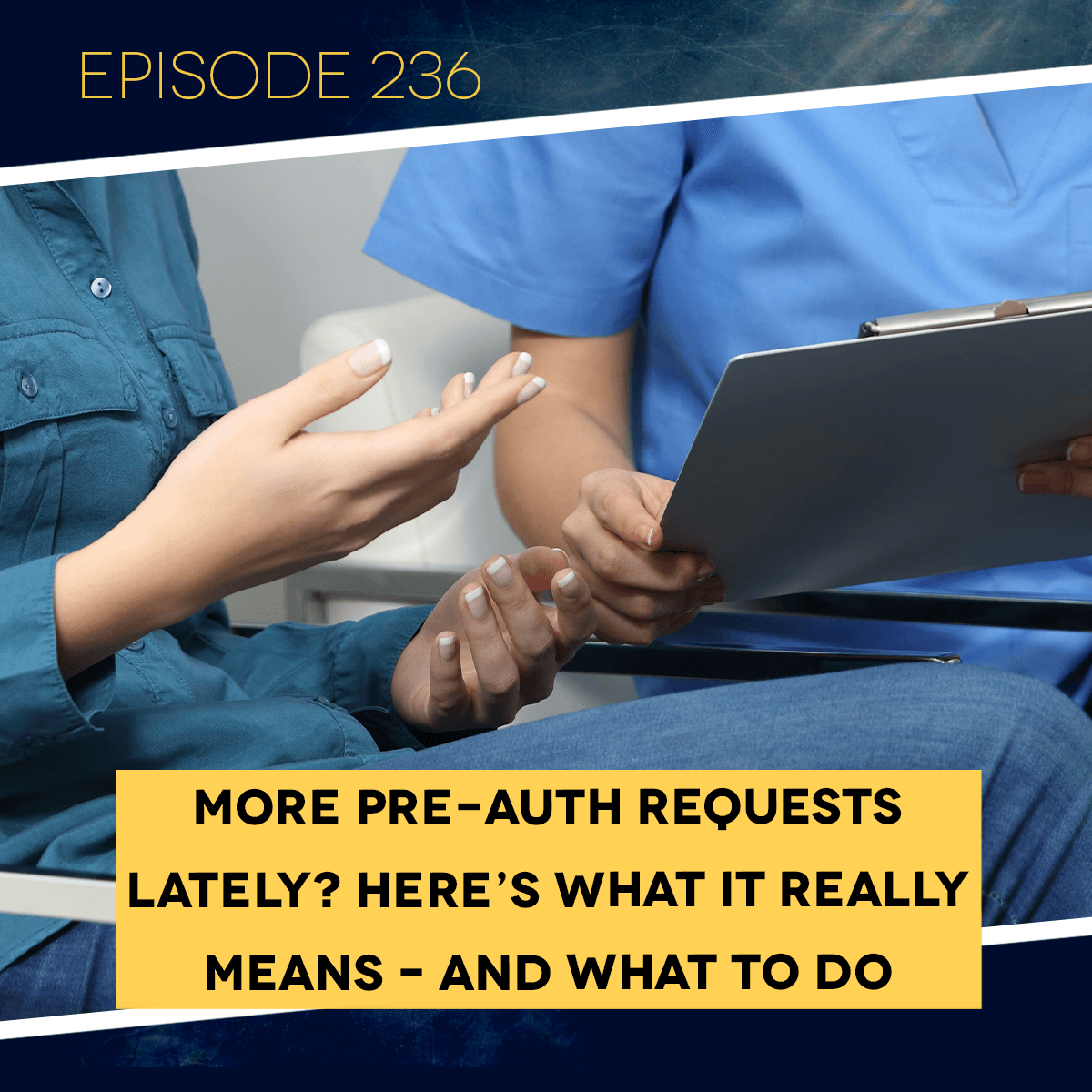 Ep. 236: More Pre-Auth Requests Lately? Here's What It Really Means – and What to Do About It - Dental Business RX cover