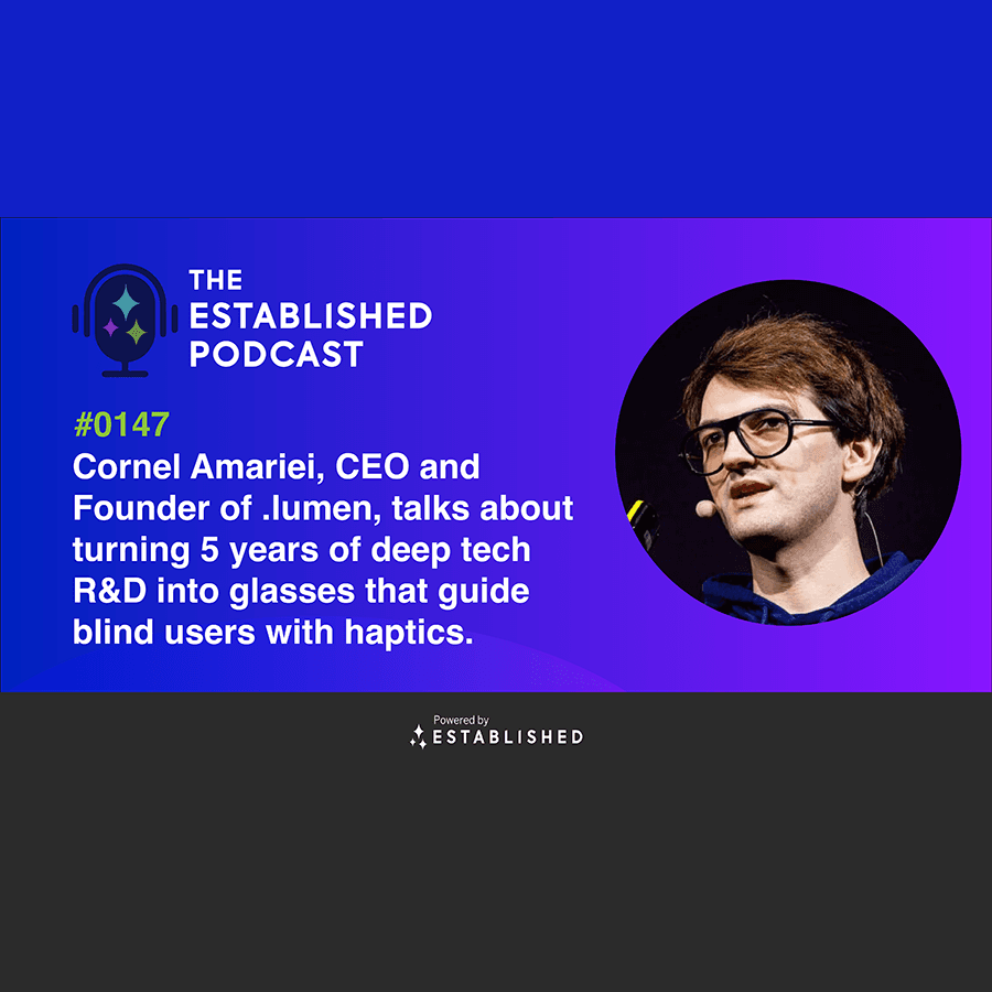 #0146 - Cornel Amariei, the CEO of .lumen, Chats About Deep Tech — The Established Podcast cover