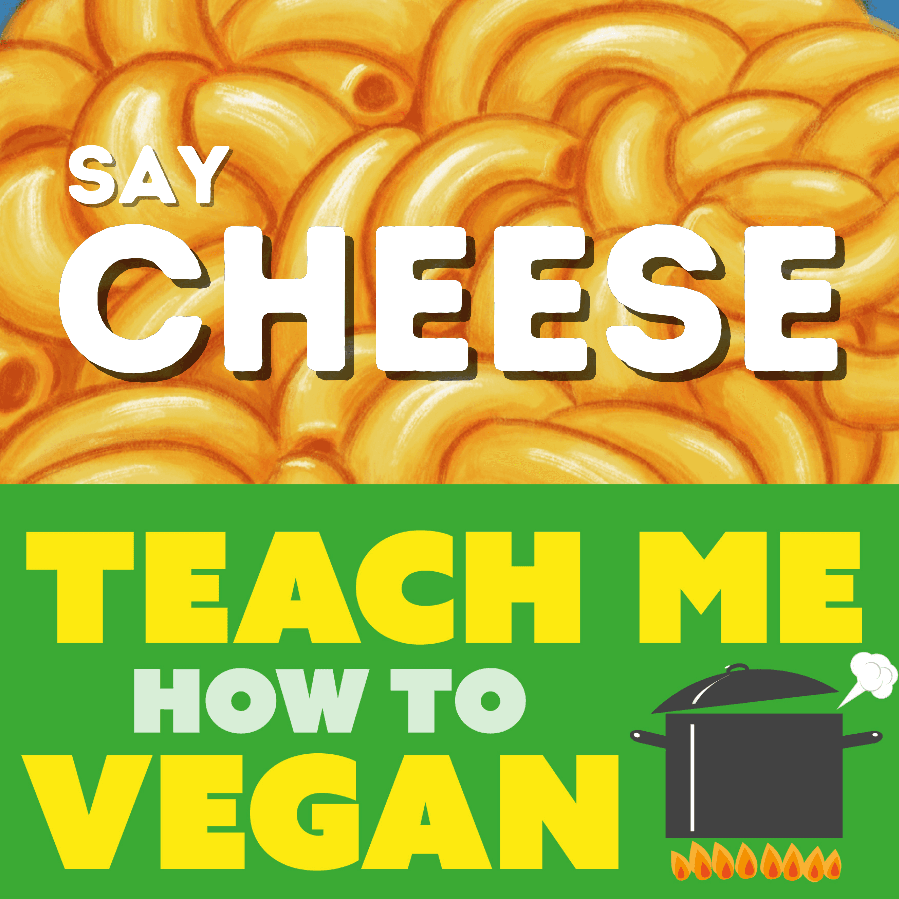 Say Cheese! - Teach Me How To Vegan cover