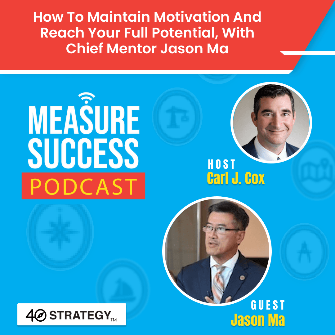 How to maintain motivation and reach your full potential, with Chief Mentor Jason Ma — Measure Success Podcast cover