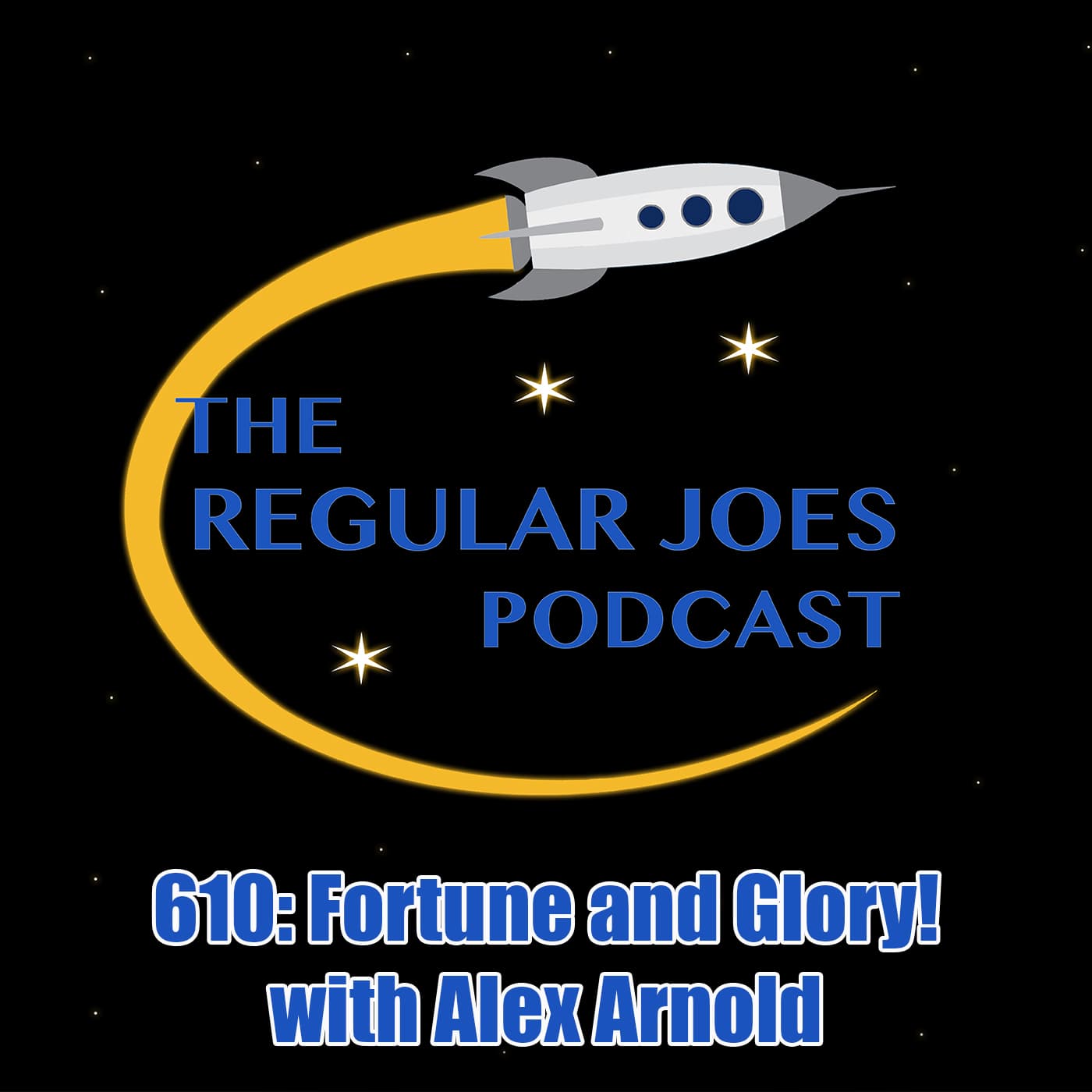 610: Fortune and Glory! with Alex Arnold - Regular Joes Podcast cover