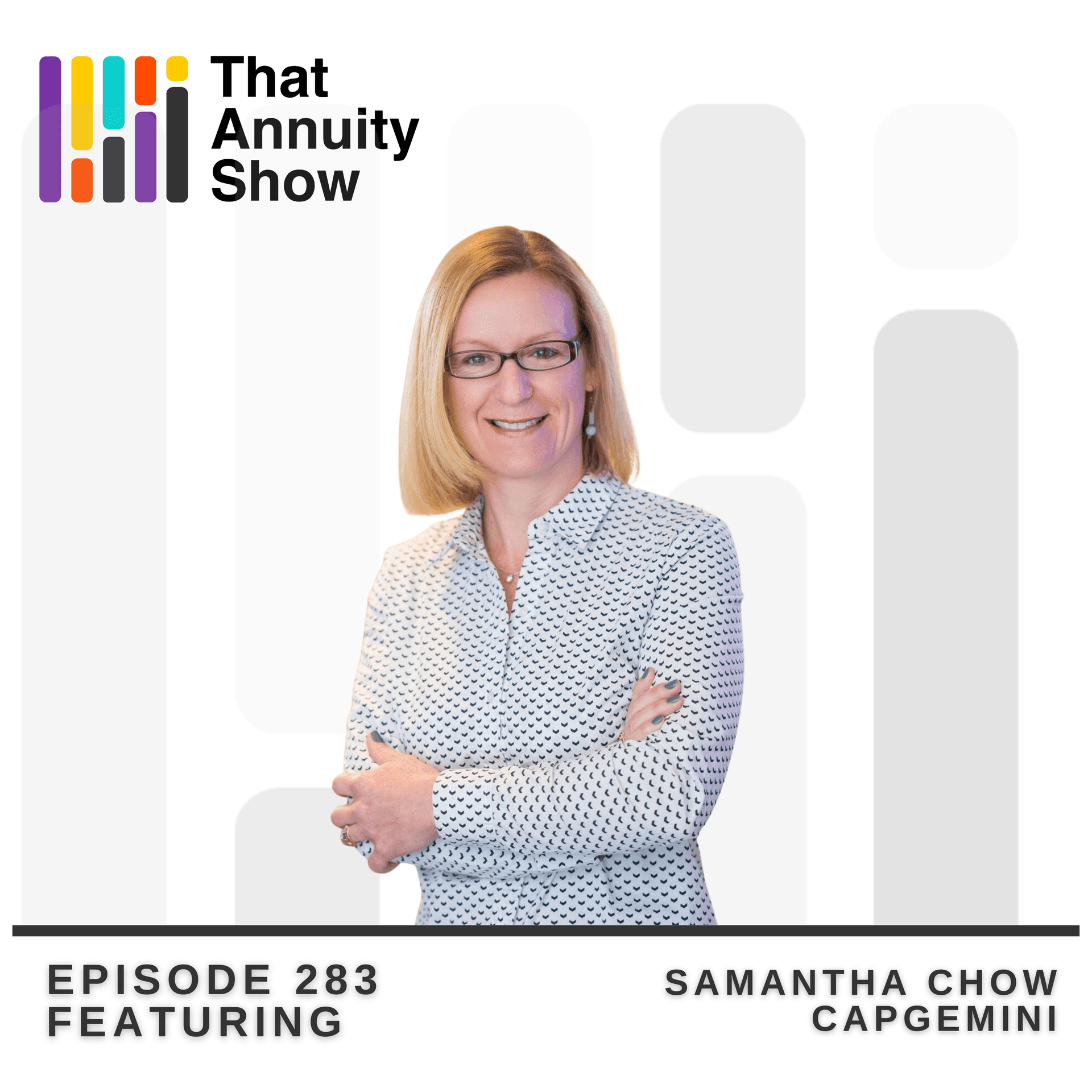 283 - Portable, Bundled, Digital: Life Insurance for the Next Generation with Capgemini's Sam Chow - That Annuity Show cover
