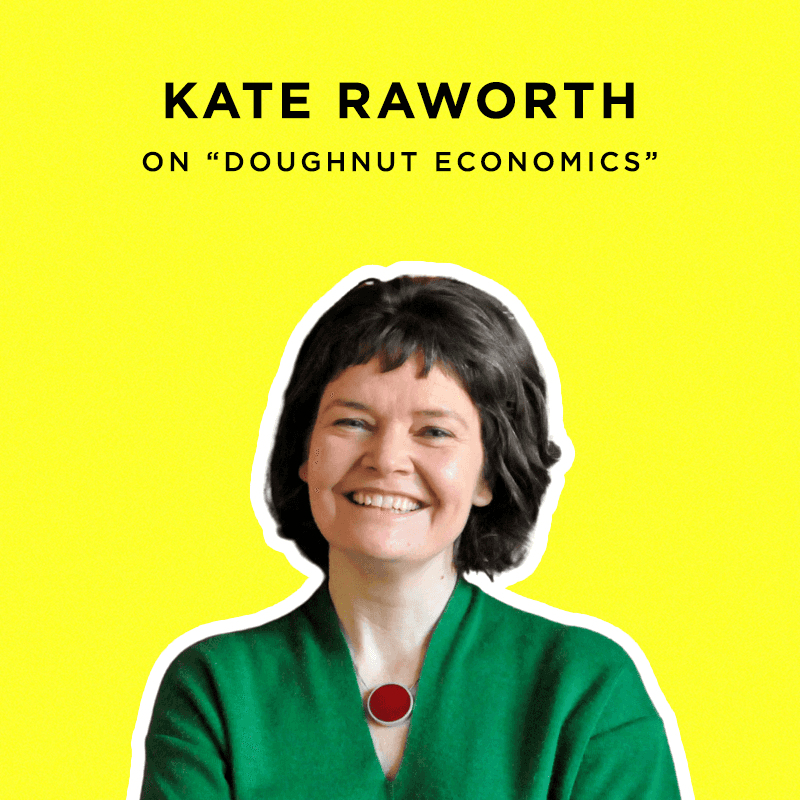 284 - This Idea Will Save the World — Kate Raworth on “Doughnut Economics” - The Marie Forleo Podcast cover