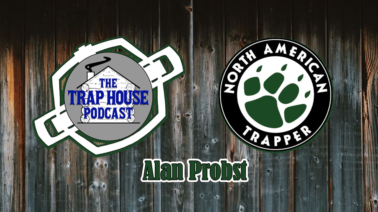 Alan Probst of North American Trapper #105 - Trap House Podcast cover
