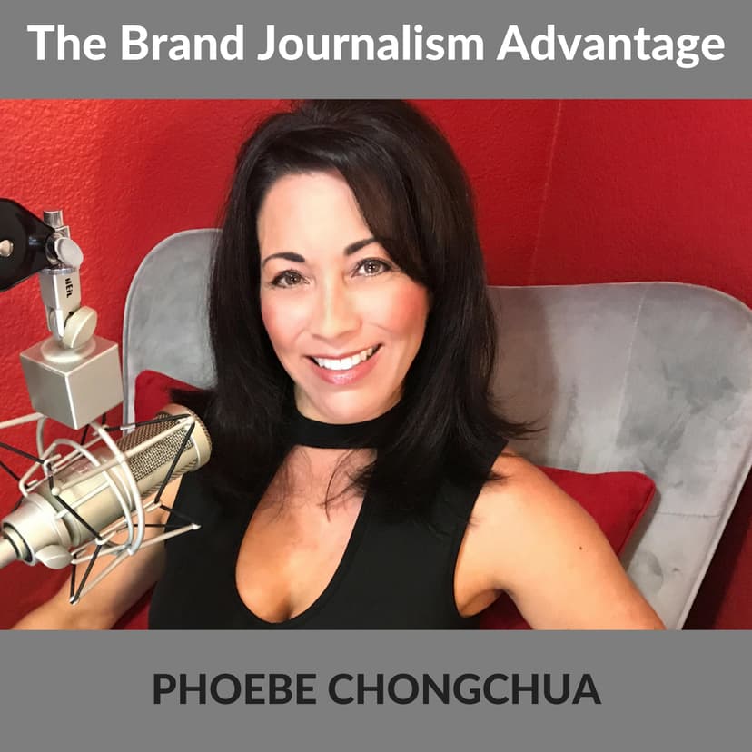 The Brand Journalism Advantage Podcast With Phoebe Chongchua cover