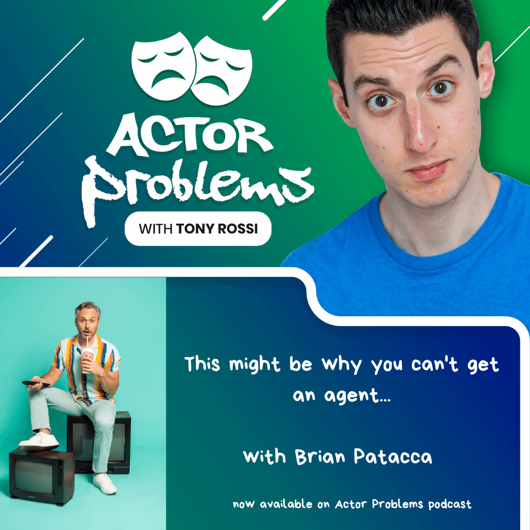 This might be why you can't get an agent...with Brian Patacca - Actor Problems cover