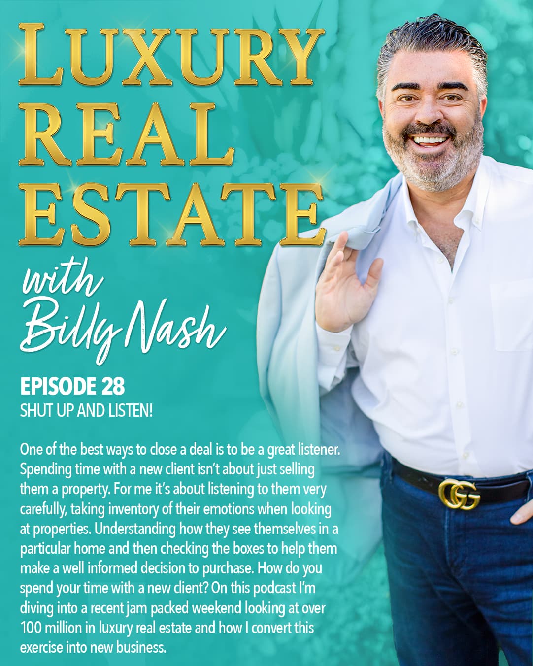Ep. 28 - SHUT UP AND LISTEN! - Luxury Real Estate cover