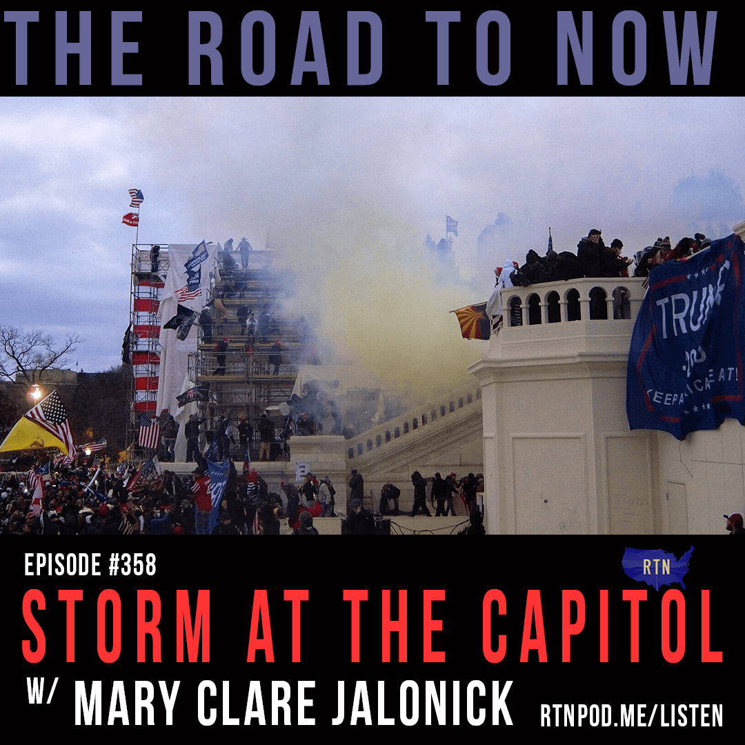 #358 Storm at the Capitol w/ Mary Clare Jalonick — The Road to Now cover