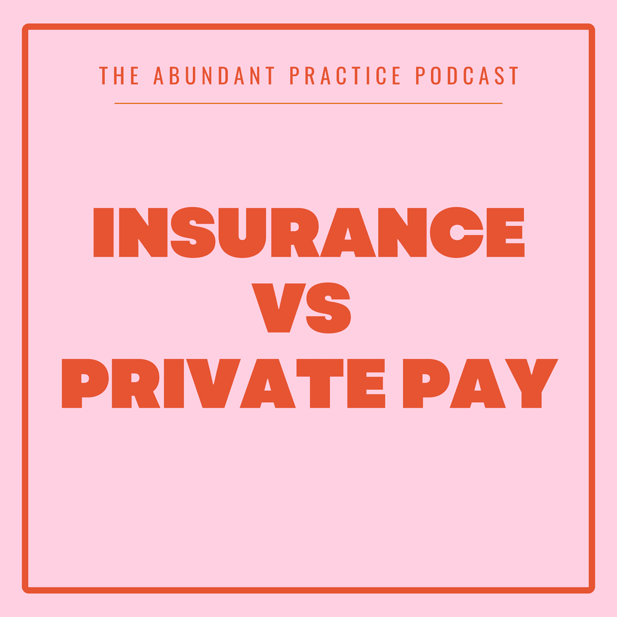 Episode #688: Deciding Whether To Take Insurance Or Go Private Pay - Abundant Practice Podcast cover