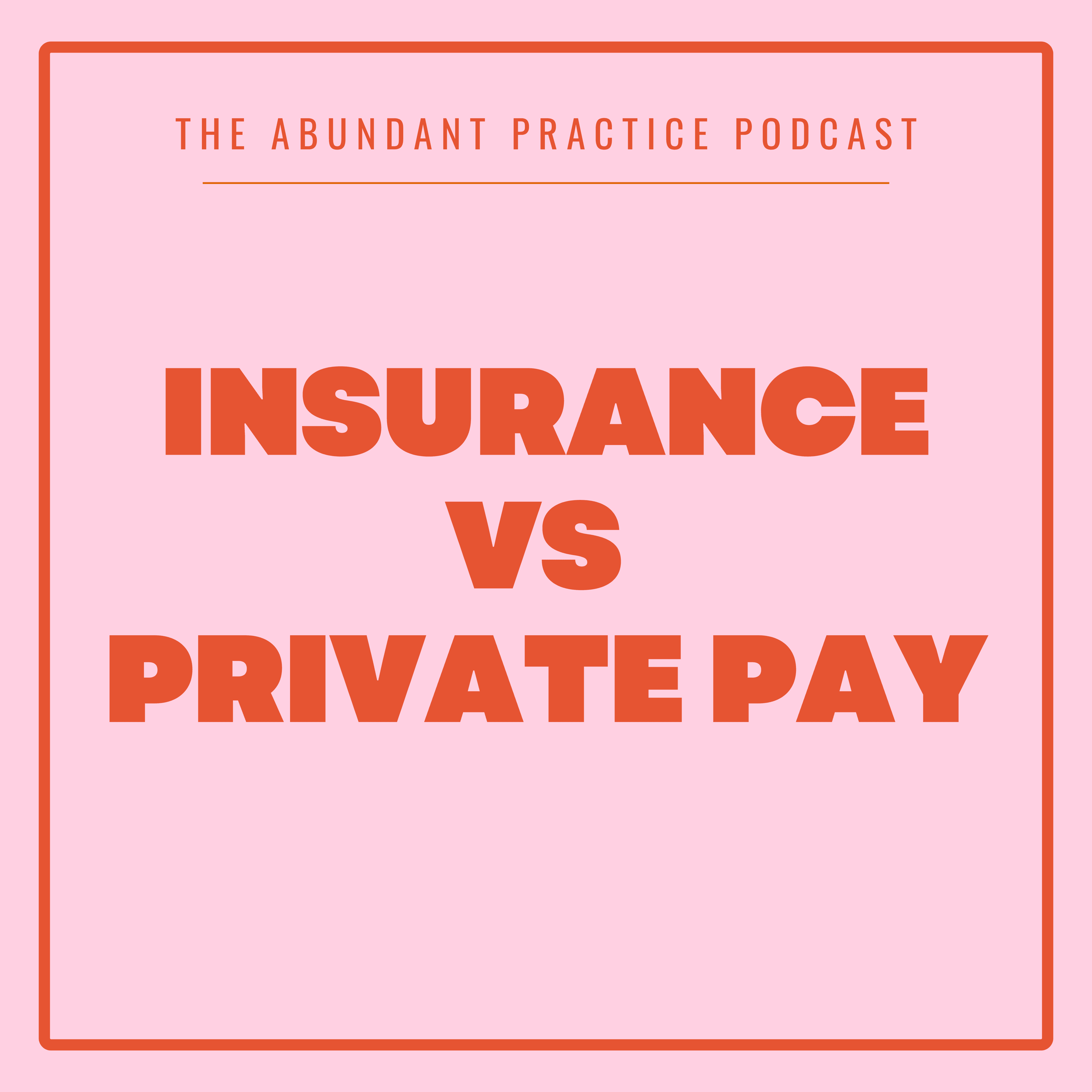 Episode #688: Deciding Whether To Take Insurance Or Go Private Pay - Abundant Practice Podcast cover