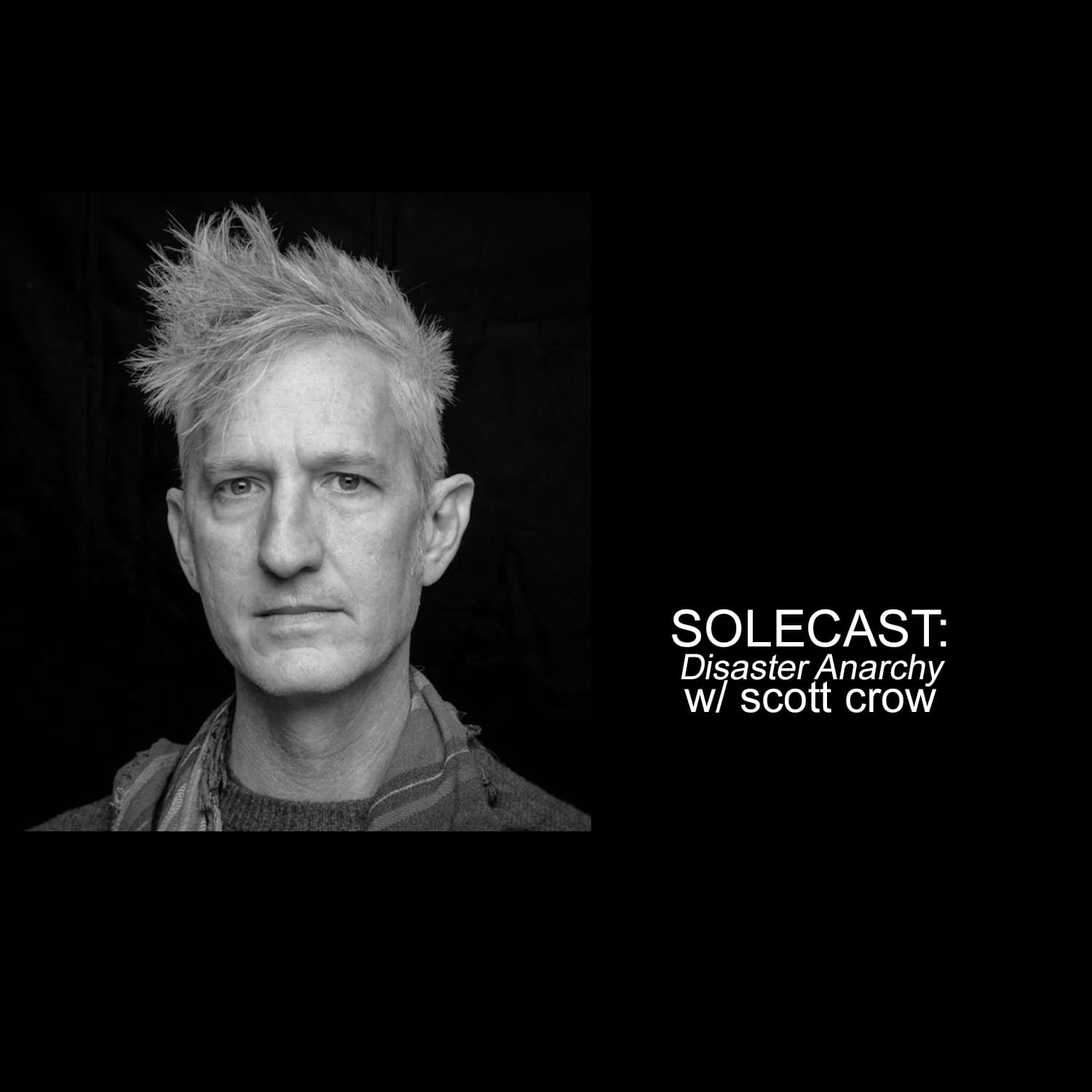 Disaster Anarchy w/ scott crow - The Solecast cover
