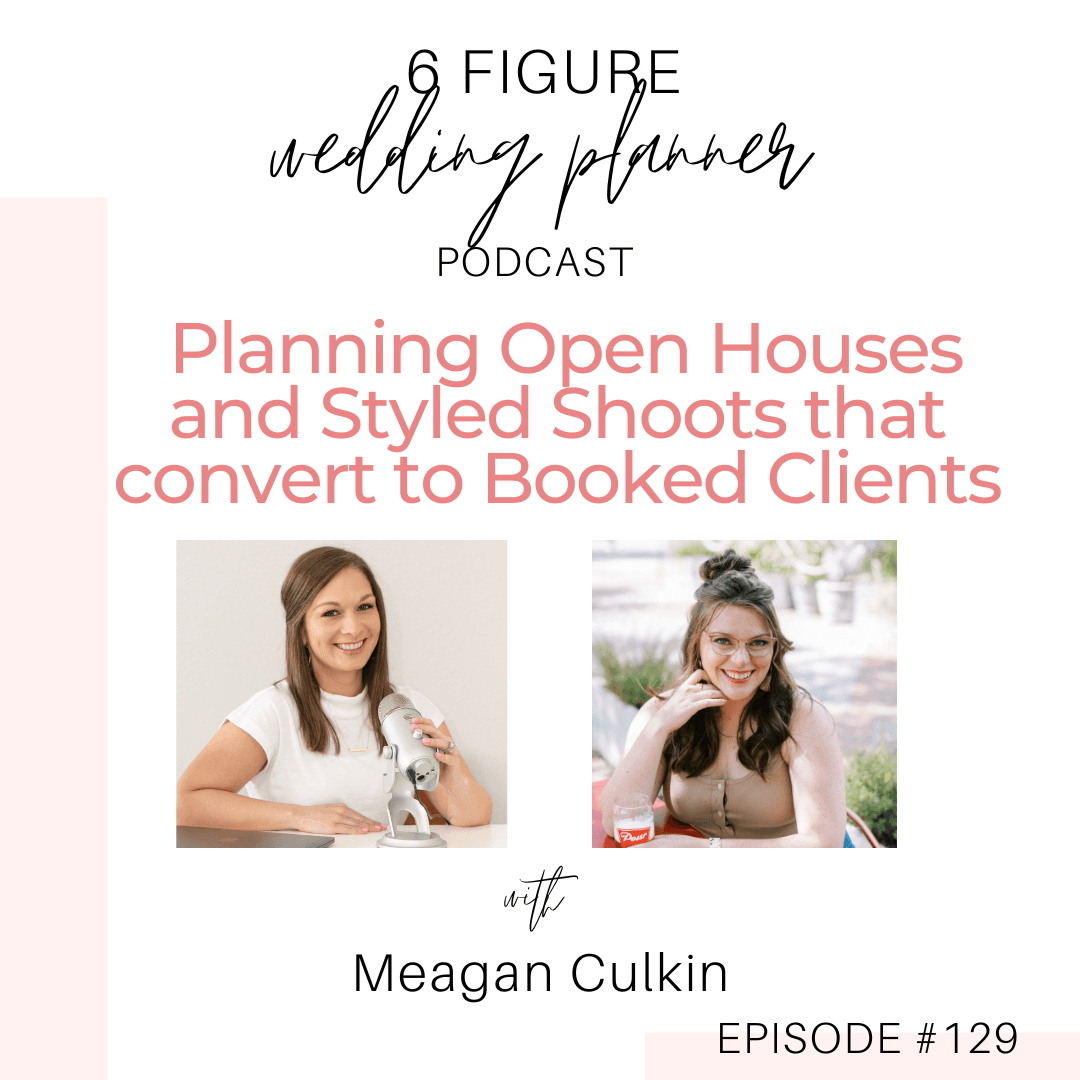 Planning Open Houses and Styled Shoots that Convert to Booked Clients with Meagan C - 6 Figure Wedding Planner cover