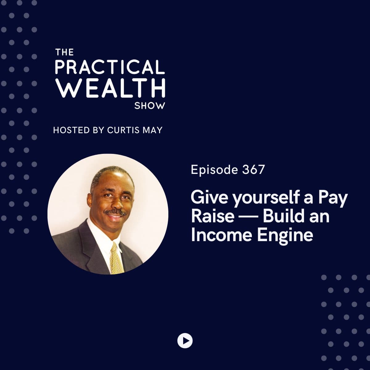 Give yourself a Pay Raise — Build an Income Engine - The Practical Wealth Show cover