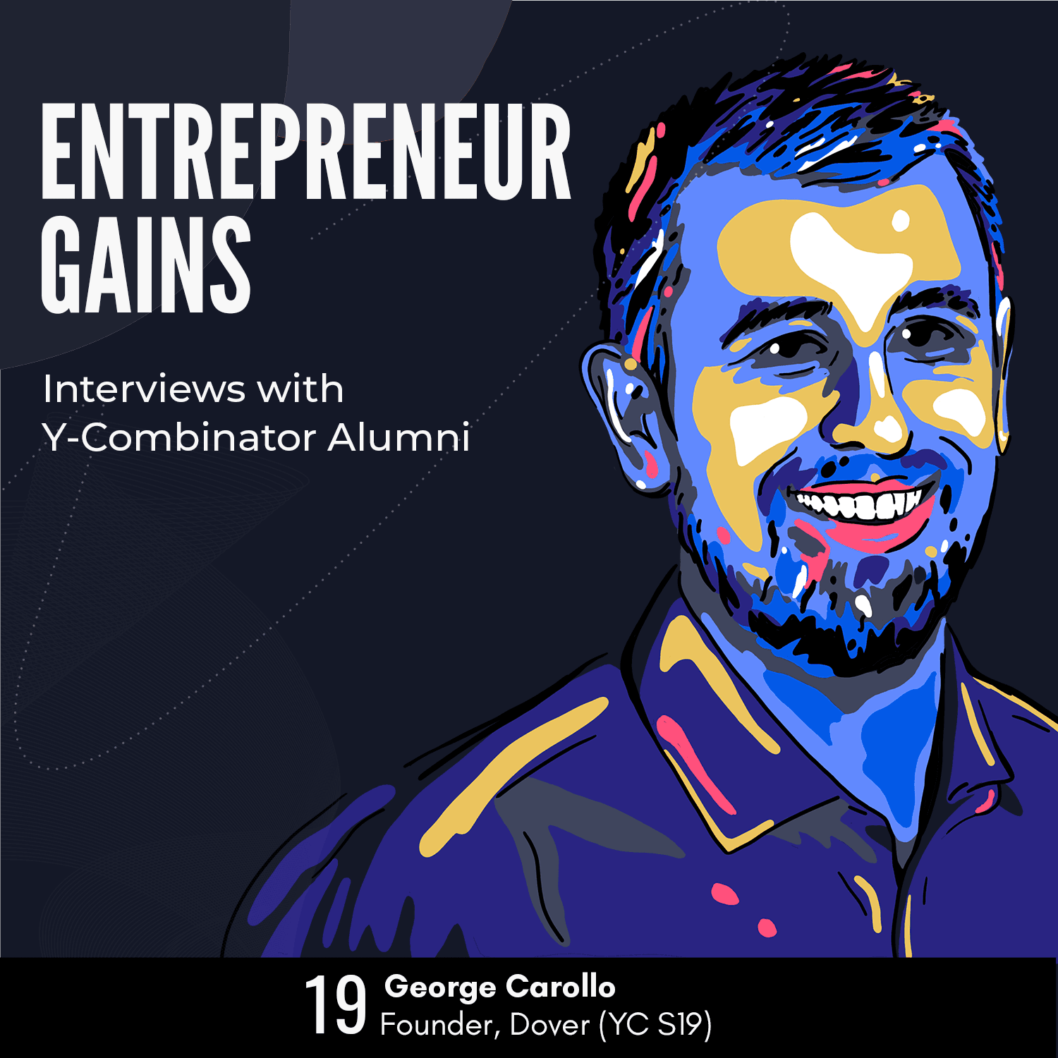 #19: George Carollo - Dover - Y Combinator Alumni Interviews (YC S19) - Entrepreneur Gains cover