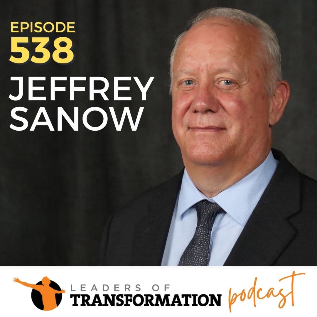 538: How to Lead in High-Stakes Environments with Jeffrey Sanow - Leaders Of Transformation cover