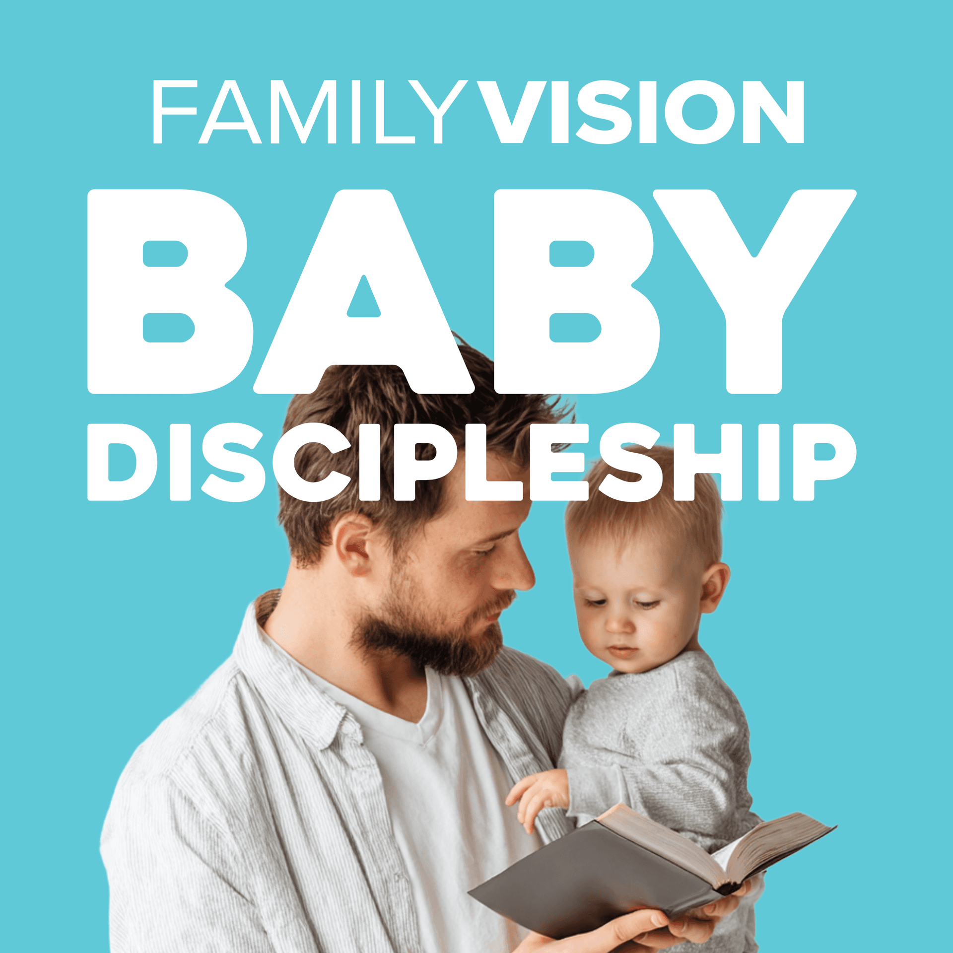 Baby Discipleship — Family Vision: Christian Parenting, Marriage & Family Advice cover