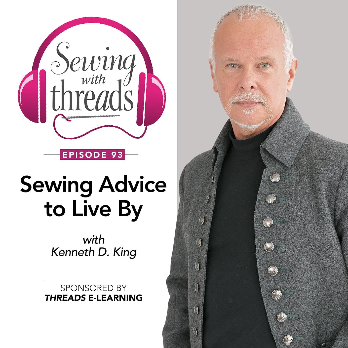 Sewing Advice to Live By, with Kenneth D. King | Episode 93 - Threads Magazine Podcast: "Sewing With Threads" cover
