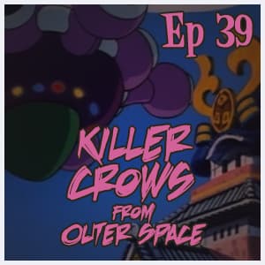 #039 - Killer Crows from Outer Space - The Samurai Pizza Cast cover