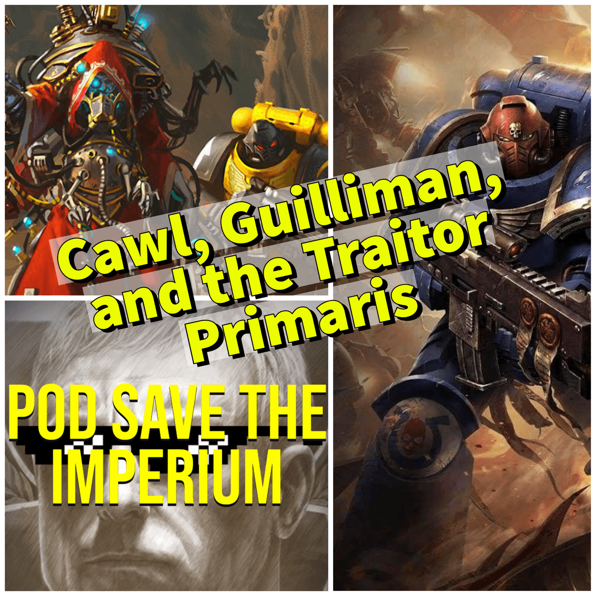 Cawl, Guilliman, and Traitor Primaris Marines - Pod Save the Imperium cover