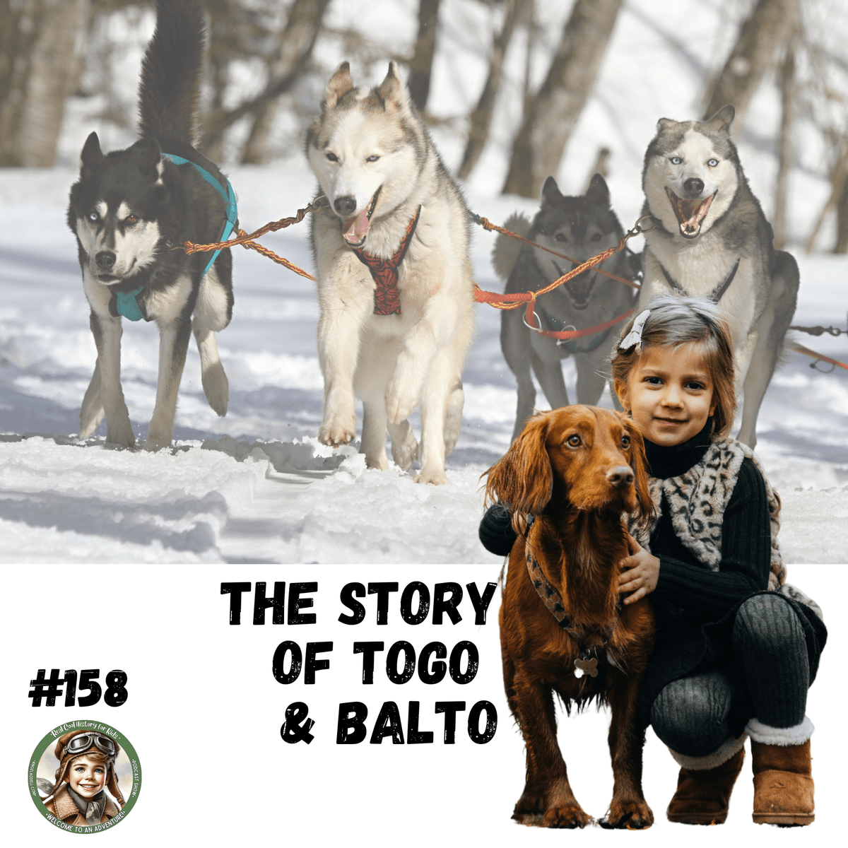The Story of Togo & Balto (a special episode for Zack, Owen, and Gabriel) - Real Cool History for Kids cover