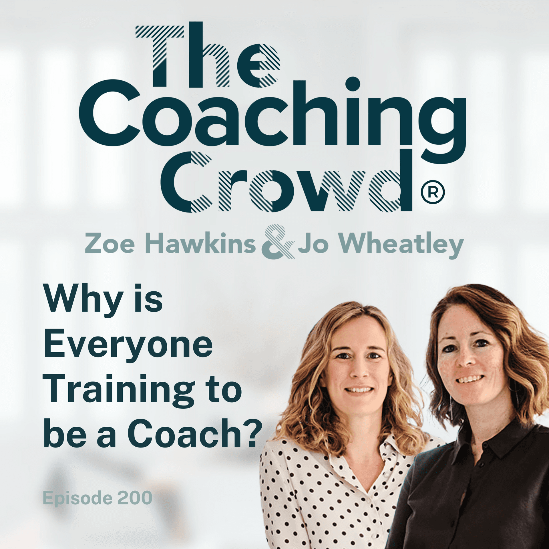 Why is Everyone Training to be a Coach - The Coaching Crowd® Podcast with Jo Wheatley & Zoe Hawkins cover