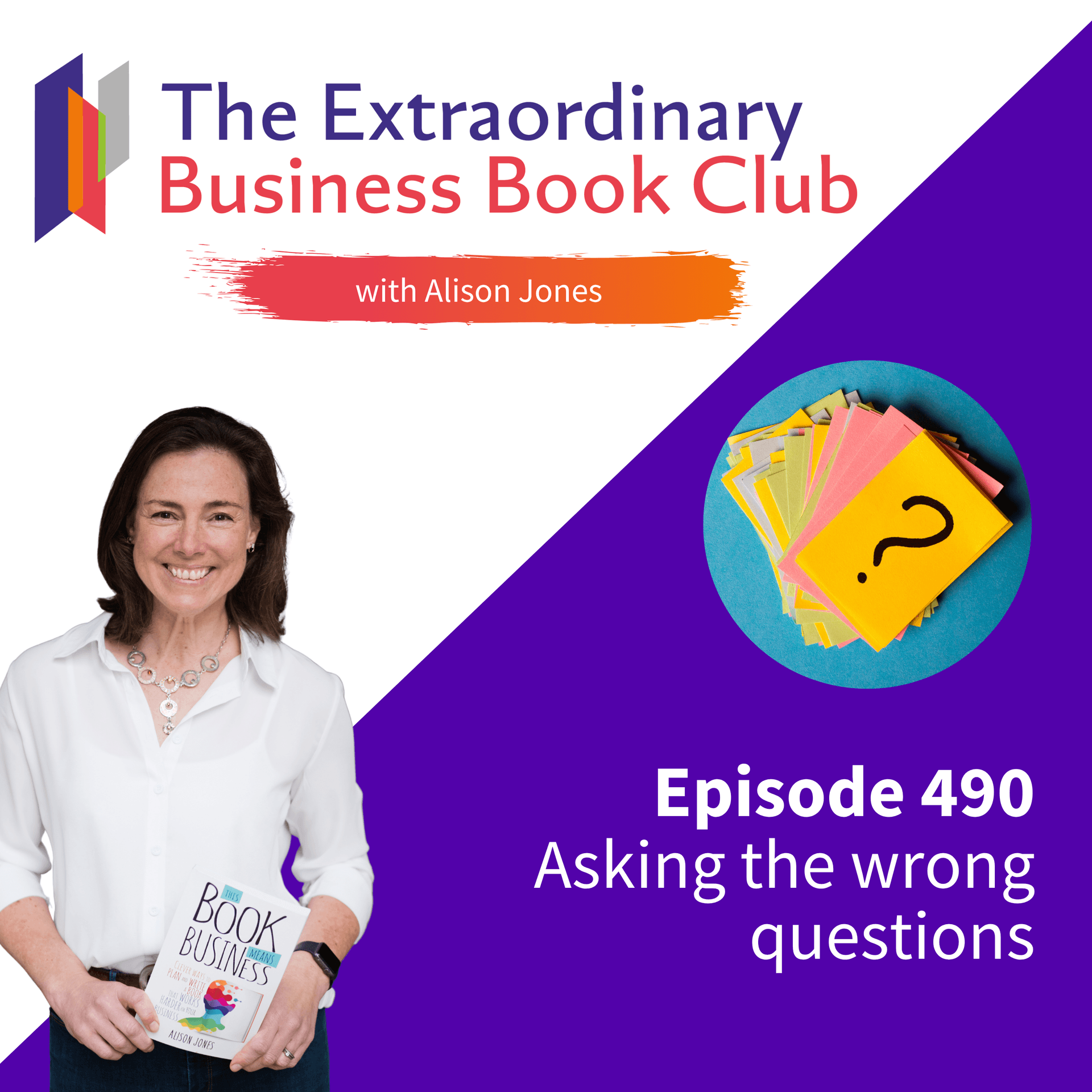 Episode 490 - Asking the wrong questions - The Extraordinary Business Book Club cover