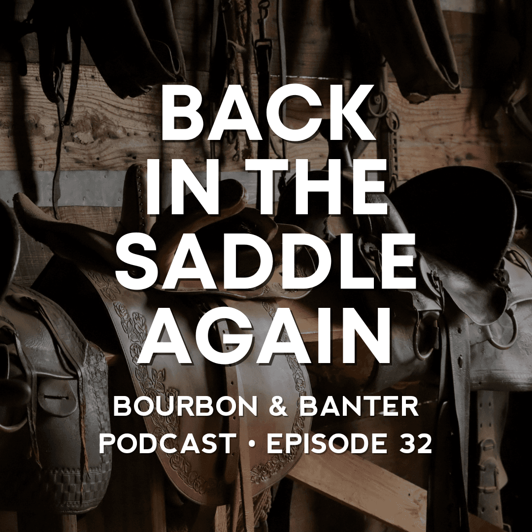 #32 - Back in the Saddle - Bourbon & Banter cover